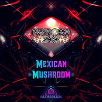 Psyborg Zex - Mexican Mushroom