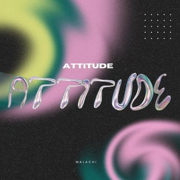 MALACHI - ATTITUDE