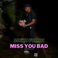 Muku fresh - Miss You Bad (Sped up [Explicit])