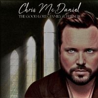 Chris McDaniel - The Good Lord, Family & Friends