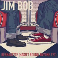Jim Bob - Bernadette (Hasn't Found Anyone Yet)