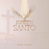 Daniel Palacios - Espíritu Santo (feat. José de la Paz Palacios)