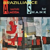 Laurindo Almeida and Bud Shank - Brazilliance! (Complete Sessions) (Remastered)