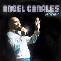 Angel Canales - A Usted