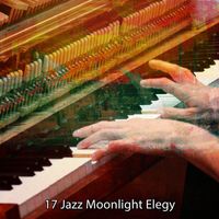 Peaceful Piano - 17 Jazz Moonlight Elegy