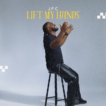 JFC - Lift My Hands