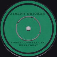 Jiminy Cricket - North Country Girl / Heartbeat