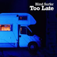Blind Surfer - Too Late