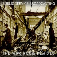Public Service Broadcasting - The War Room Remixed (Remixes)