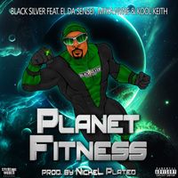 Black Silver - Planet Fitness (feat. Kool Keith, El Da Sensei & Myka Nyne) (Explicit)