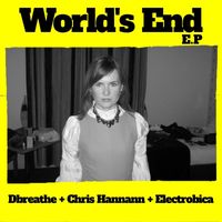 Chris Hannann dbreathe Electrobica - World's End E.P
