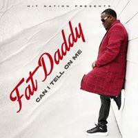 FATDADDY - Can I Tell on Me