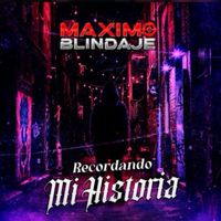 Grupo Maximo Blindaje - Recordando Mi Historia