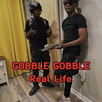Real Life - Gobble Gobble (Explicit)