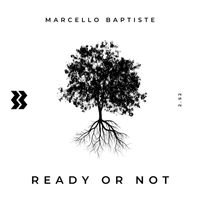 Marcello Baptiste - Ready or Not