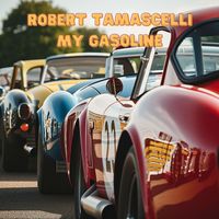 Robert Tamascelli - My Gasoline