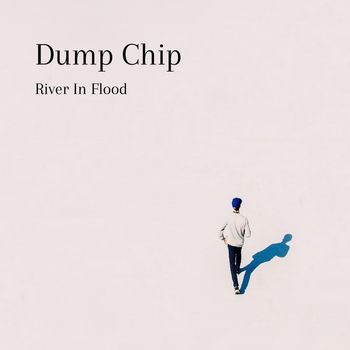Dump Chip - River in Flood