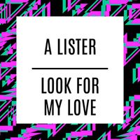 A Lister - Look For My Love
