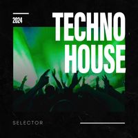 Techno House - Selector 2024