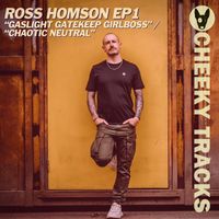 Ross Homson - Gaslight Gatekeep Girlboss / Chaotic Neutral
