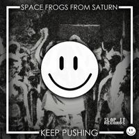 Space Frogs From Saturn - Keep Pushing