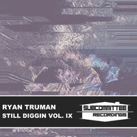 Ryan Truman - Still Diggin' Vol. IX