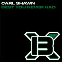 Carl Shawn - Best You Never Had