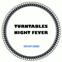 Turntables Night Fever - On My Mind