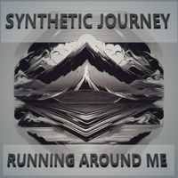 Synthetic Journey - Running Around Me