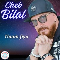 Cheb Bilal - Tloum fiya