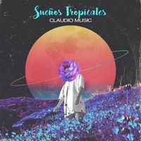 Claudio Music - Sueños Tropicales