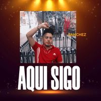 Sanchez - Aqui Sigo (Explicit)