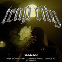 Xanax - TRAP CITY (Explicit)