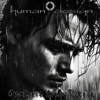 Human Design - Out in the Rain