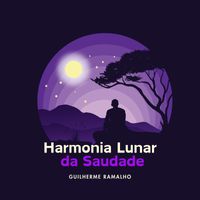 Guilherme Ramalho - Harmonia Lunar da Saudade