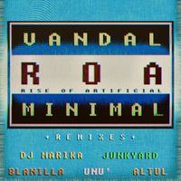 ROA (Rise Of Artificial) - Vandal Minimal