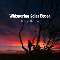 Manuel Martins - Whispering Solar Bossa