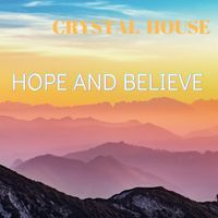 Crystal House - Believe and Hope