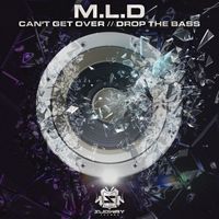 M.L.D - Can't Get Over / Drop The Bass