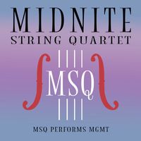 Midnite String Quartet - MSQ Performs MGMT