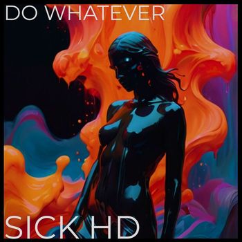 Sick HD - Do Whatever