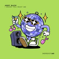 Andy Bach - I Know You Want Me
