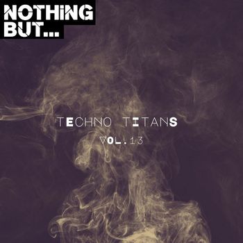 Various Artists - Nothing But... Techno Titans, Vol. 13