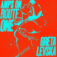 Greta Levska - Amps On Route One