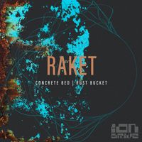 Raket - Concrete Bed/Rust Bucket