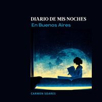 Carmen Soares - Diario de Mis Noches en Buenos Aires
