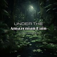 Daniel Moreira - Under the Amazonian Rain