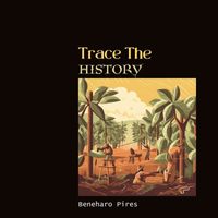 Beneharo Pires - Trace the History