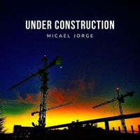Micael Jorge - Under Construction