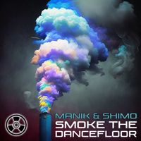 Manik (NZ) & SHIMOxxNZ - Smoke The Dancefloor